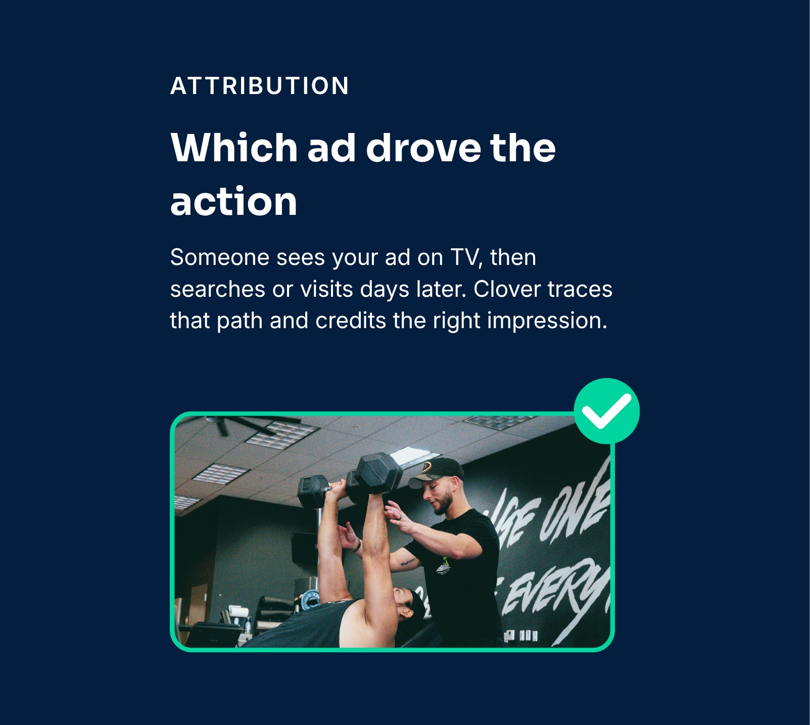 Attribution card: Which ad drove the action. Someone sees your ad on TV, then searches or visits days later. Clover traces that path and credits the right impression.