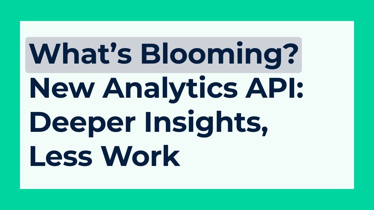 Analytics API Upgrade: Deeper Insights, Less Work