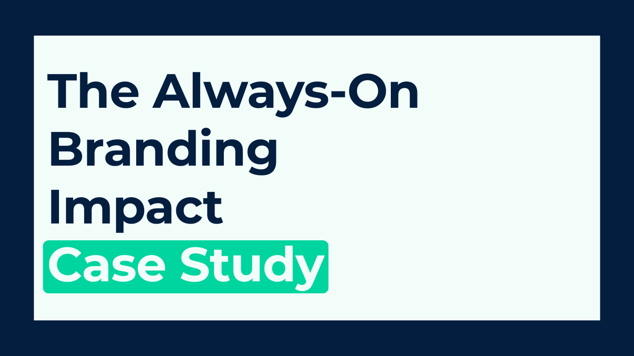 The Always-On Branding Impact