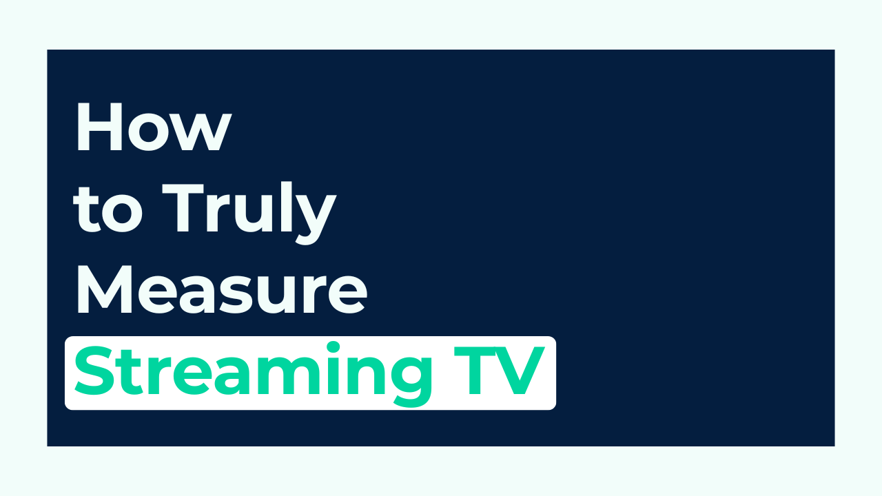 Beyond Vanity Metrics: How to Truly Measure Streaming TV Success