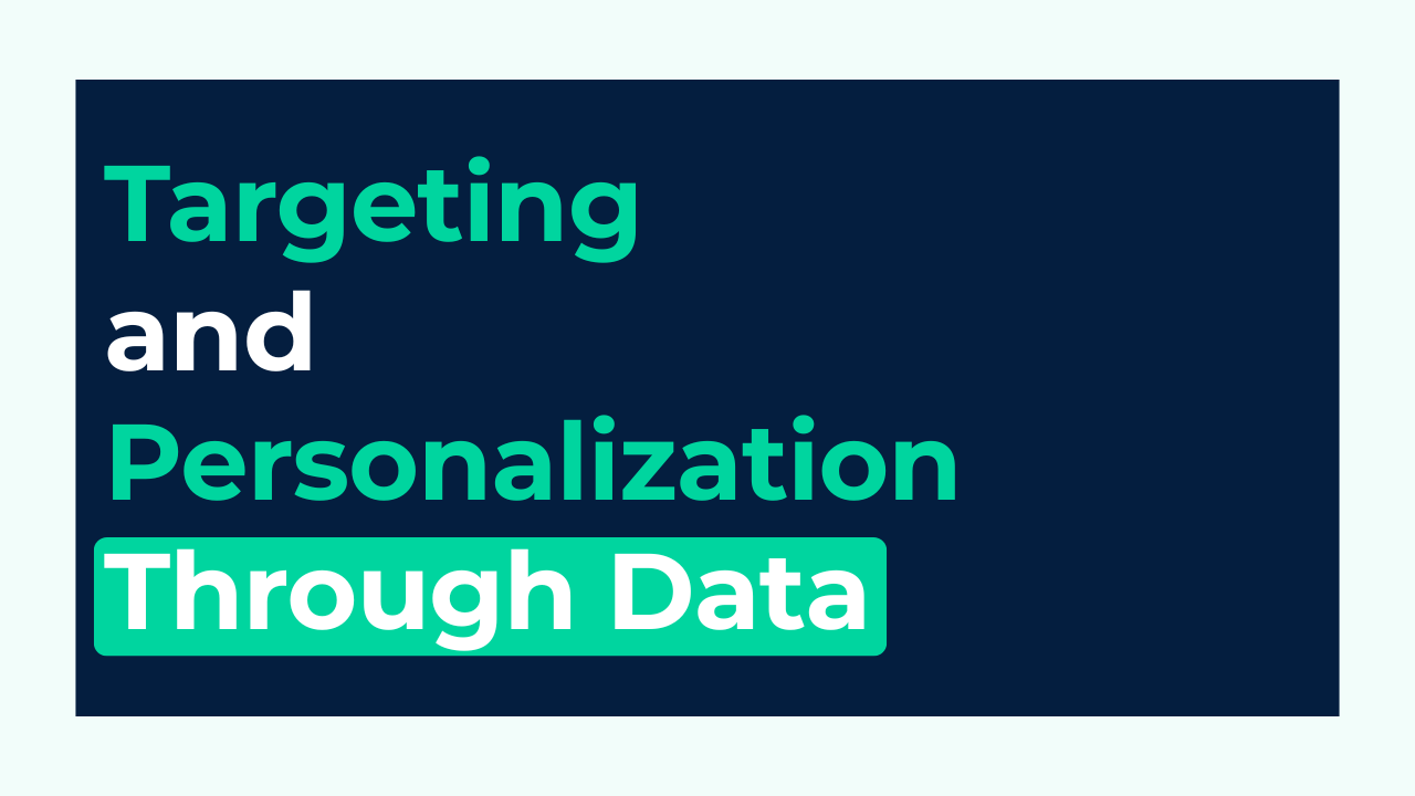 Precision Targeting and Personalization through Data