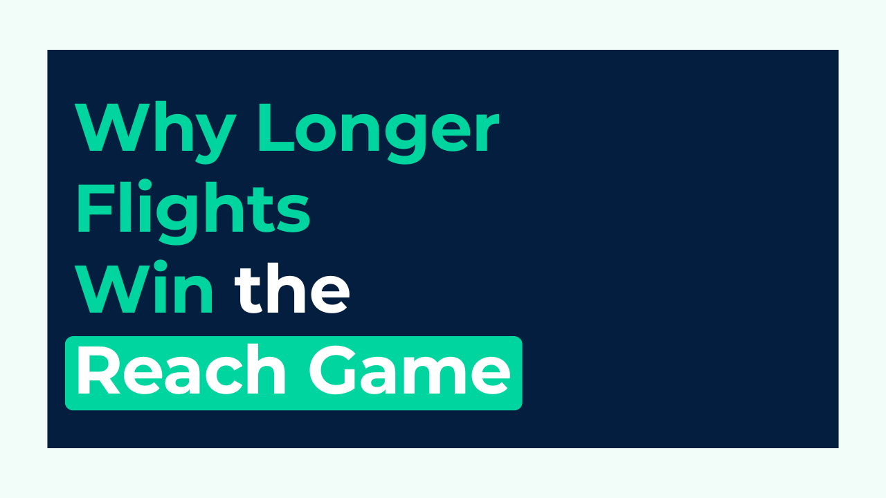 Why Longer Flights Win the Reach Game