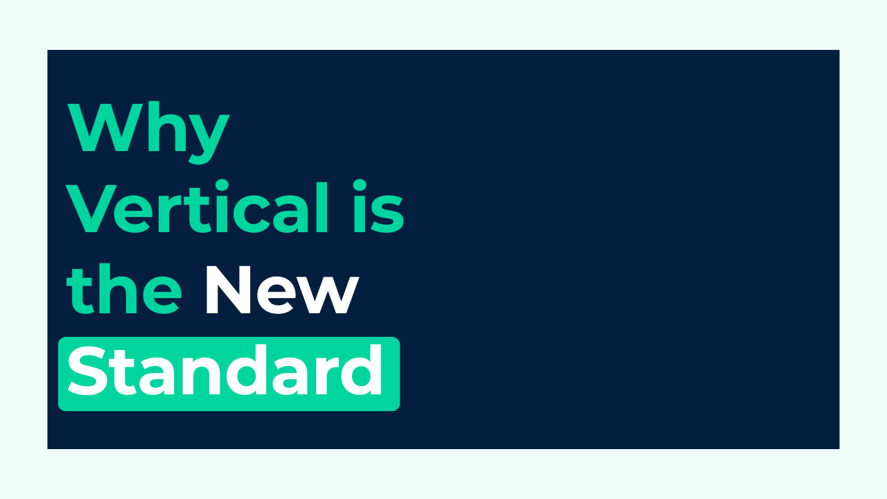 Why Vertical is the New Standard