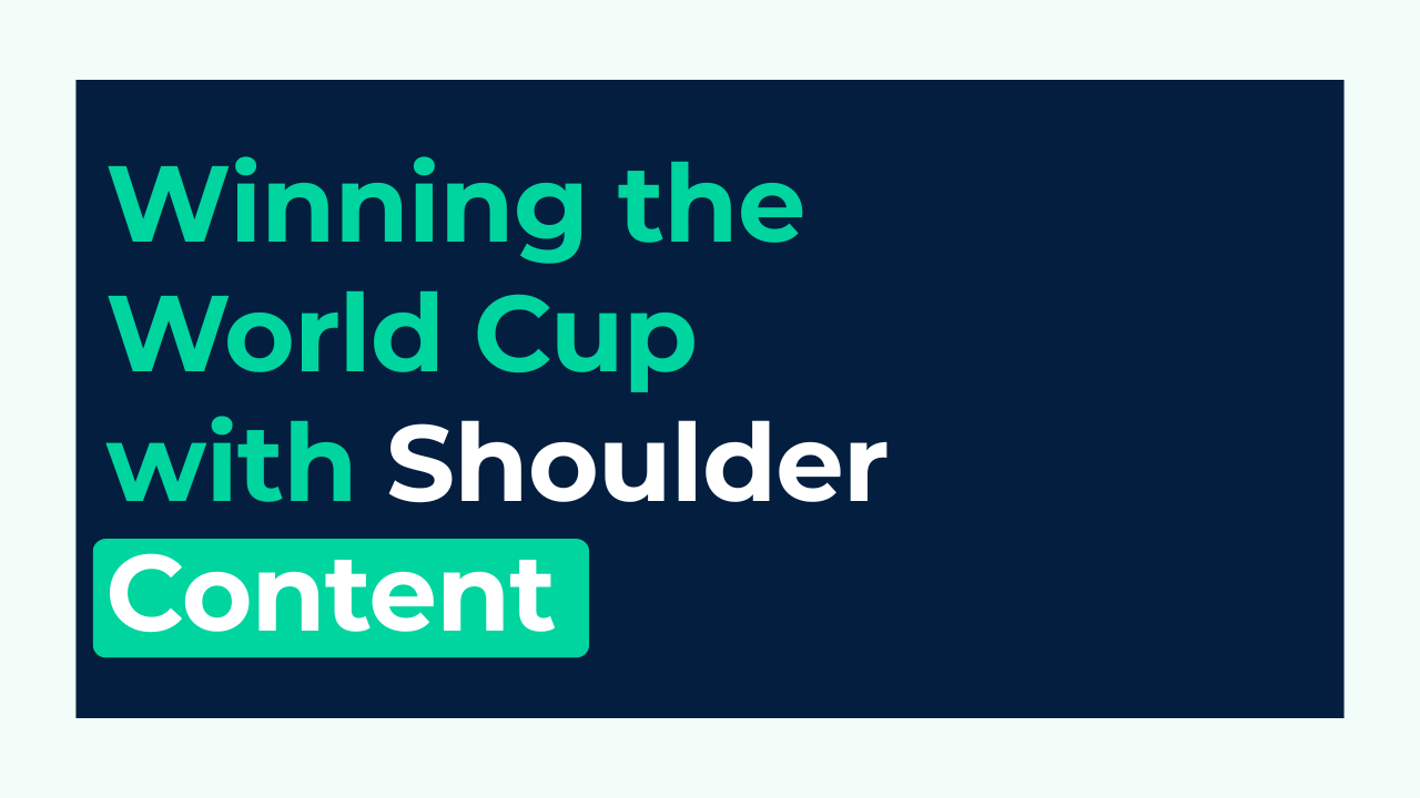 Winning the World Cup with Shoulder Content